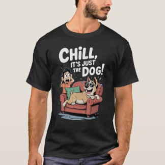 T-shirt Détendez-vous, c'est juste le chien Chien drôle Pr