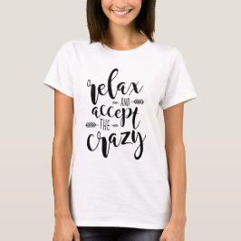 T-shirt Détendez-vous et acceptez le fou | Citation amusan