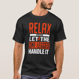 T-shirt Détendez-Vous Et Laissez La Main À Une Jambe - Pro