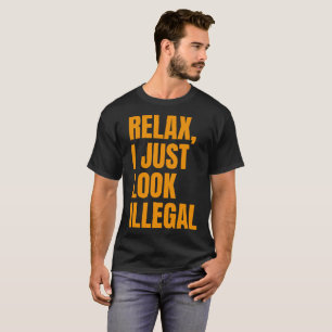 T-shirt Détendez-Vous, J'Ai Juste L'Air Illégale Drôle Sar