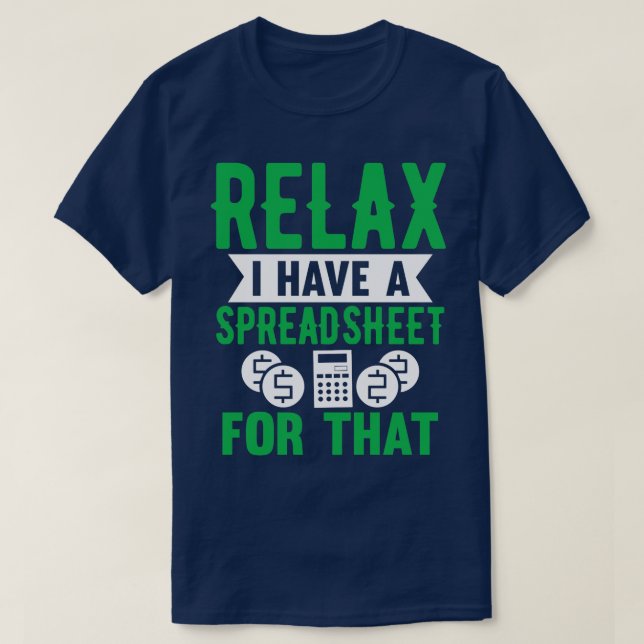 T-shirt Détendez-Vous J'Ai Une Feuille De Calcul Pour Ce D (Design devant)