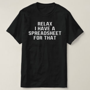 T-shirt Détendez-Vous J'Ai Une Feuille De Calcul, Pour Cel
