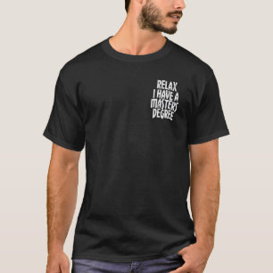 T-shirt Détendez-vous J'ai une maîtrise diplôme minimalist
