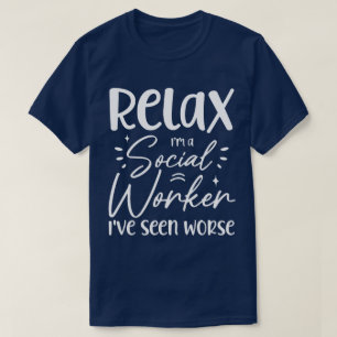 T-shirt Détendez-vous Je suis un travailleur social Drôle 