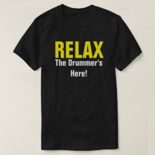 T-shirt Détendez-vous. Le batteur est ici. Musique Drumme