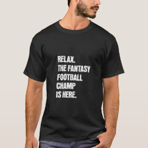T-shirt Détendez-vous, le champion de Fantasy Football est