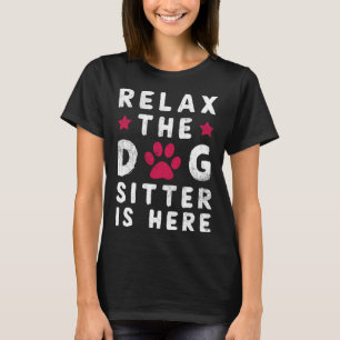T-shirt Détendez-Vous Le Chien Sitter Est Ici Le Chien Sit