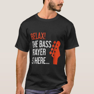 T-shirt Détendez-Vous Le Lecteur Basse Est Ici Basse Guita