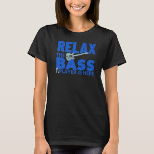 T-shirt Détendez-Vous Le Lecteur De Basse Est Ici Baid Bas