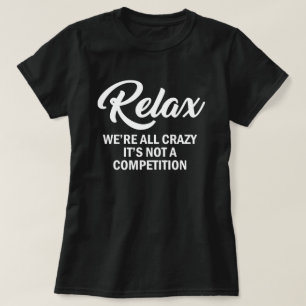 T-SHIRT DÉTENDEZ-VOUS, NOUS SOMMES TOUS FOU, CE N'EST PAS