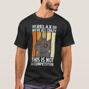 T-shirt Détendez-vous, nous sommes tous fous, ce n'est pas