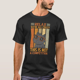 T-shirt Détendez-vous, nous sommes tous fous, ce n'est pas