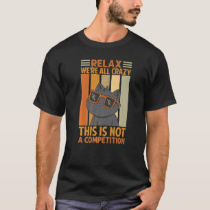 T-shirt Détendez-vous Nous sommes tous fous Ce n'est pas u