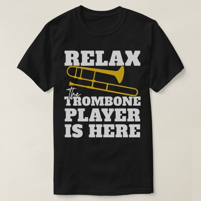 T-shirt Détendez-Vous Sur Le Joueur Trombone. (Design devant)