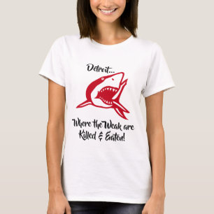 T-shirt Detroit. là où les faibles sont tués et mangés !