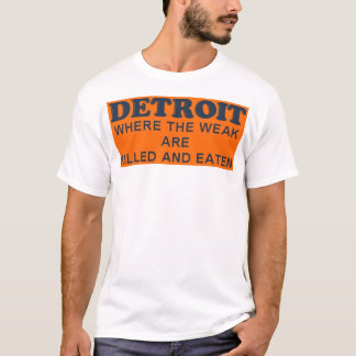 T-shirt Detroit : Là où les faibles sont tués et mangés