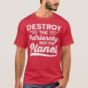 T-shirt Détruire Le Patriarcat Pas La Planète Féminisme 72