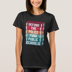 T-shirt Détruisez Le Fonds De Police Écoles Publiques Retr
