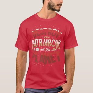 T-shirt Détruisez Le Patriarcat Et Non La Planète Feminist