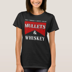 T-shirt Deux choses que je ne pourchasse pas Mullets et Wh