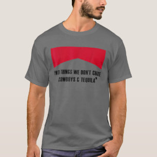 T-shirt Deux Choses Que Nous Ne Poursuivons Pas Les Cowboy