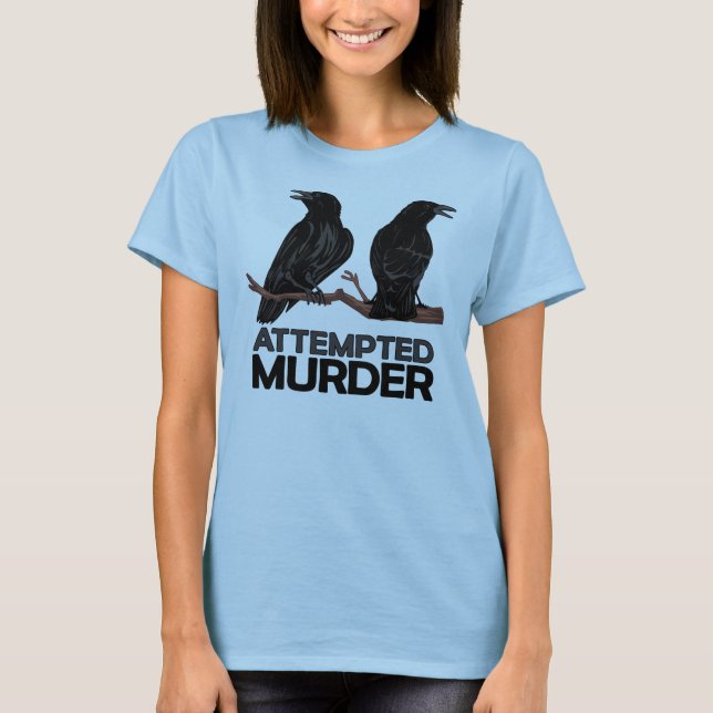 T-shirt Deux corneilles = tentatives de meurtre (Devant)