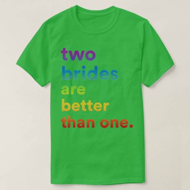 T-shirt Deux Mariages Lesbiennes Deux Mariées Sont Meilleu (Design devant)