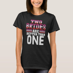 T-shirt Deux Mariées Sont Meilleures Qu'Un Mariage Lesbien