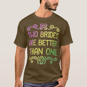 T-shirt Deux Mariées Sont Meilleures Qu'Une Femme Mariage 
