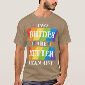 T-shirt Deux mariées valent mieux qu'une Mariage lesbien L