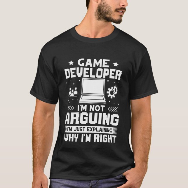 T-shirt Développeur de jeu Je ne suis pas Arguing (Devant)