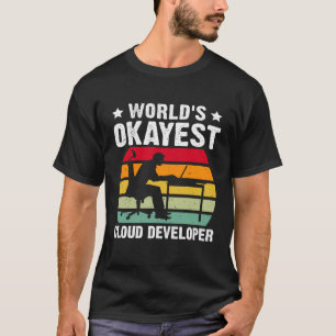 T-shirt Développeur de nuages le plus Okayest dans le mond