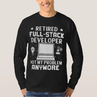 T-shirt Développeur de pile complète retraité pas mon Anym