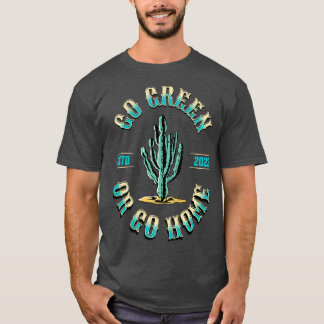 T-shirt Devenez écolo ou aller à la maison drôle plante am