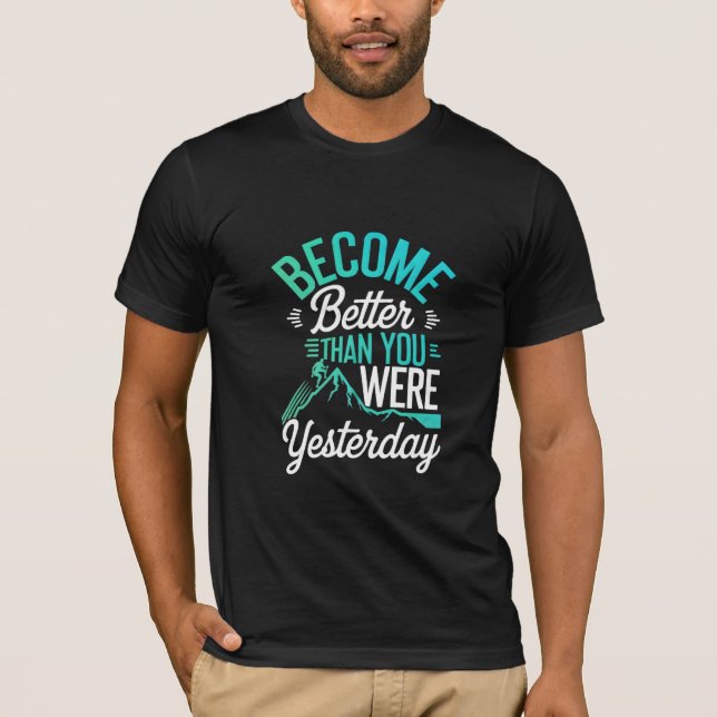 T-shirt Devenez Meilleur Que Vous Étiez Hier (Devant)