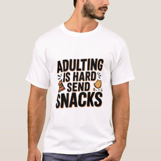 T-shirt Devenir Adulte Est Dur Envoyez Des Collations Drôl