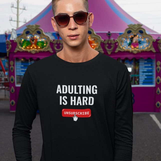 T-shirt Devenir Adulte Est Dur - Se Désinscrire | Citation (Créateur téléchargé)