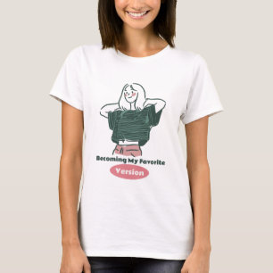 T-shirt Devenir ma version préférée Auto-amélioration