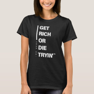 T-shirt Devenir riche ou mourir en essayant