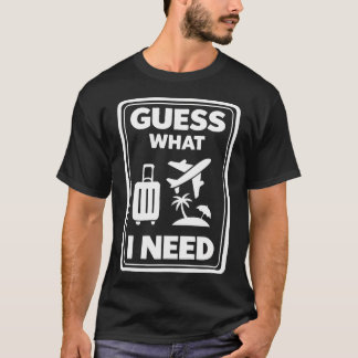 T-shirt Devinez De quoi J'ai Besoin Congé De Vacances Voya