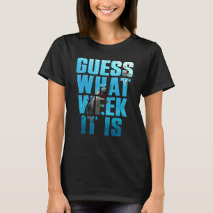 T-shirt Devinez Quelle Semaine Nous Sommes Semaine du Requ