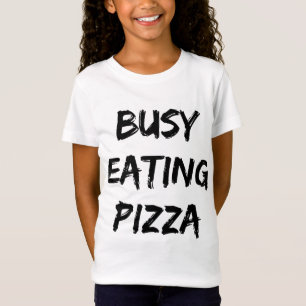 T-Shirt Devis branché Pizza à manger occupé