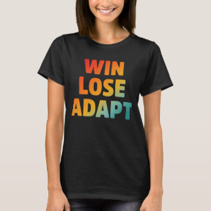 T-shirt Devis de motivation Win Lose Adapt