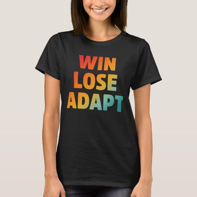 T-shirt Devis de motivation Win Lose Adapt (Devant)