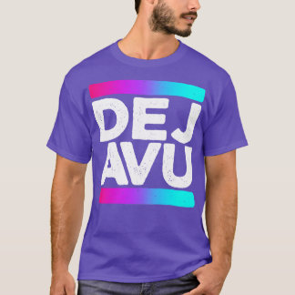 T-shirt Devis Deja Vu