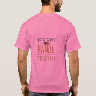 T-shirt Dévoiler la réalité : Vous ne pouvez pas gérer la