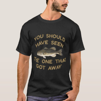 T-shirt Devrait avoir vu celui qui s'est échappé