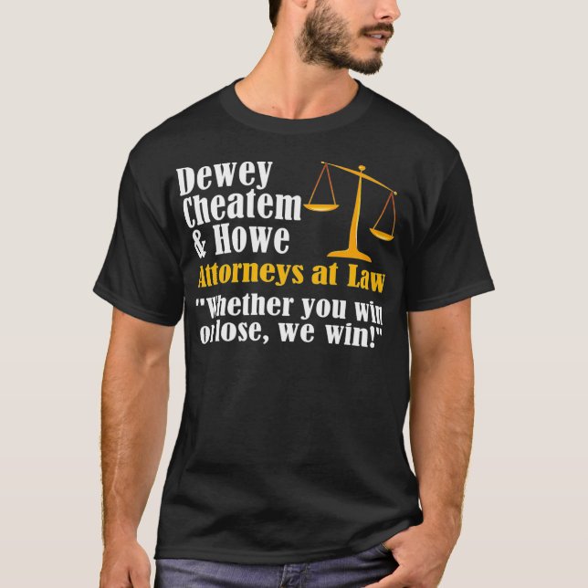 T-shirt Dewey Cheatem et Howe Funny Lawyer Attorney (Devant)