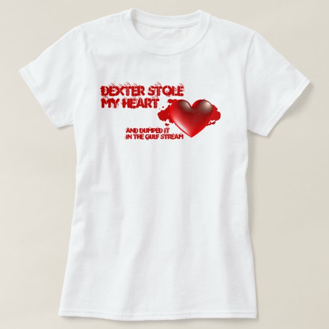 T-shirt Dexter a volé mon coeur (Design devant)