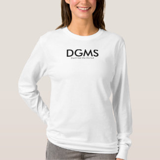 T-shirt DGMS-Don't m'obtiennent les hoody commencés